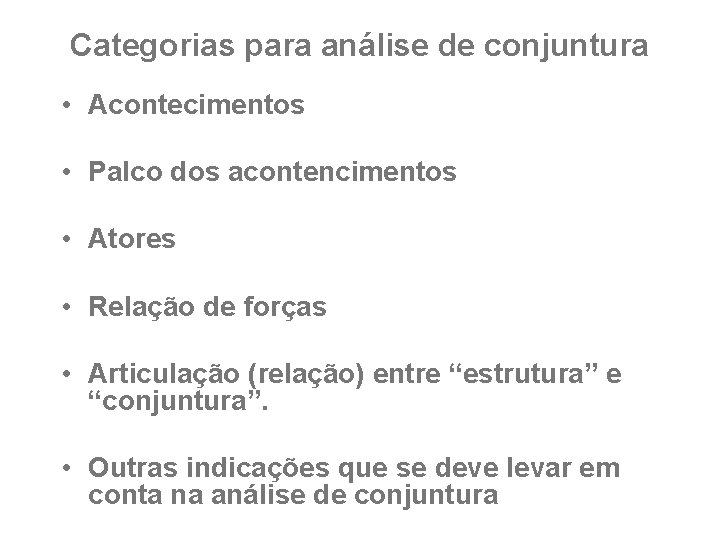 Categorias para análise de conjuntura • Acontecimentos • Palco dos acontencimentos • Atores •