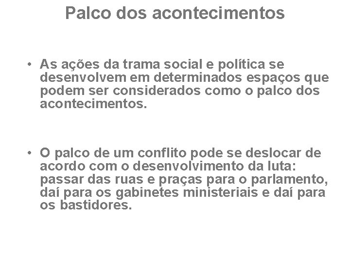 Palco dos acontecimentos • As ações da trama social e política se desenvolvem em