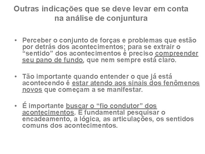 Outras indicações que se deve levar em conta na análise de conjuntura • Perceber