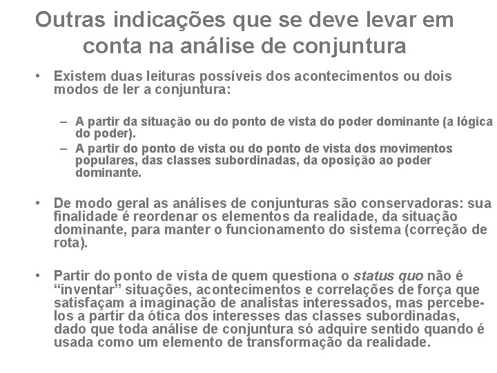 Outras indicações que se deve levar em conta na análise de conjuntura • Existem
