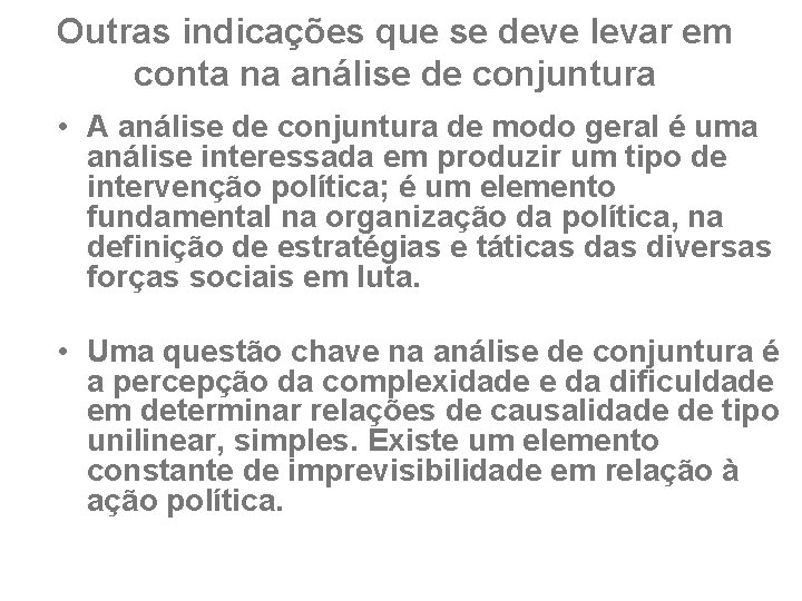 Outras indicações que se deve levar em conta na análise de conjuntura • A