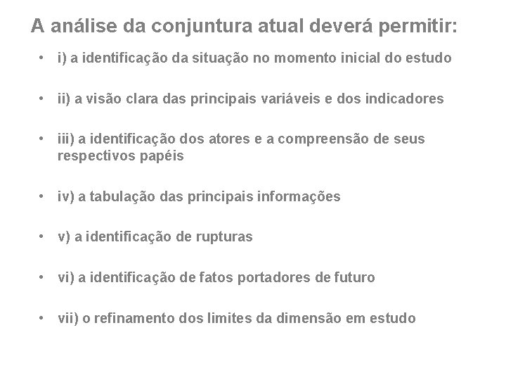 A análise da conjuntura atual deverá permitir: • i) a identificação da situação no