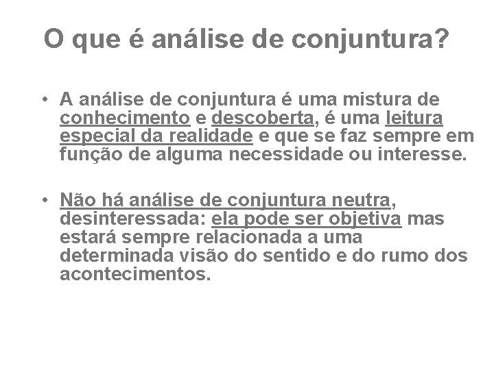 O que é análise de conjuntura? • A análise de conjuntura é uma mistura