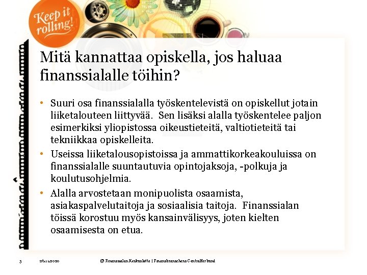 Mitä kannattaa opiskella, jos haluaa finanssialalle töihin? • Suuri osa finanssialalla työskentelevistä on opiskellut