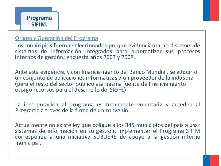 Programa SIFIM. Origen y Operación del Programa Los municipios fueron seleccionados porque evidenciaron no