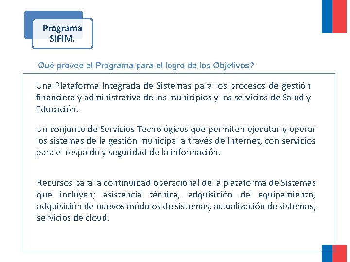 Programa SIFIM. Qué provee el Programa para el logro de los Objetivos? Una Plataforma