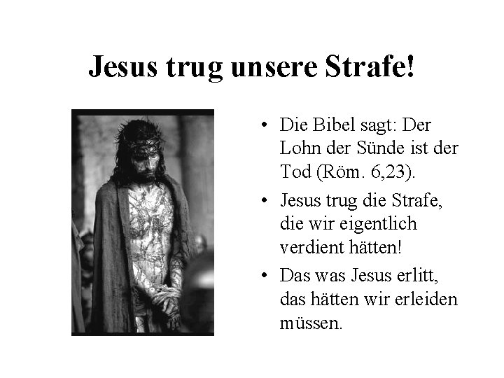 Jesus trug unsere Strafe! • Die Bibel sagt: Der Lohn der Sünde ist der