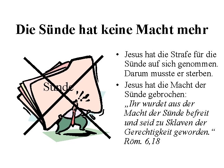 Die Sünde hat keine Macht mehr Sünde • Jesus hat die Strafe für die
