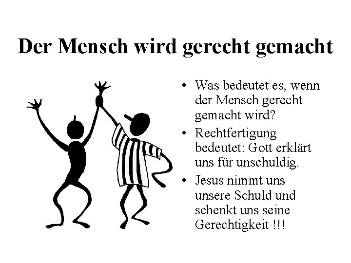 Der Mensch wird gerecht gemacht • Was bedeutet es, wenn der Mensch gerecht gemacht