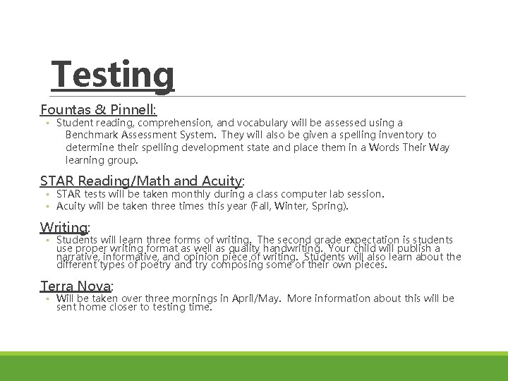 Testing Fountas & Pinnell: ◦ Student reading, comprehension, and vocabulary will be assessed using Testing Fountas & Pinnell: ◦ Student reading, comprehension, and vocabulary will be assessed using