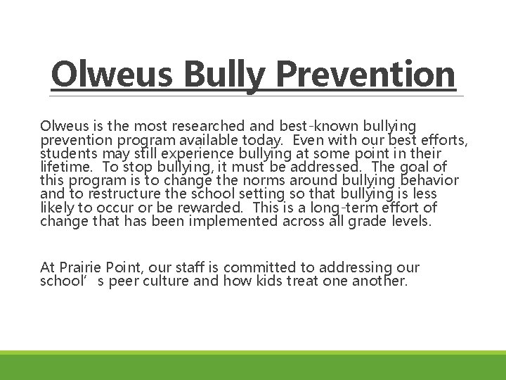 Olweus Bully Prevention Olweus is the most researched and best-known bullying prevention program available Olweus Bully Prevention Olweus is the most researched and best-known bullying prevention program available