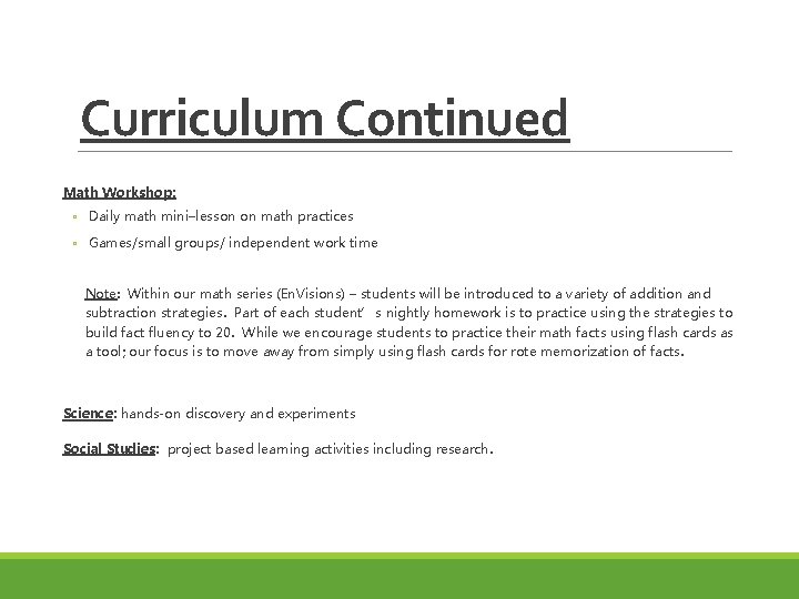 Curriculum Continued Math Workshop: ◦ Daily math mini–lesson on math practices ◦ Games/small groups/ Curriculum Continued Math Workshop: ◦ Daily math mini–lesson on math practices ◦ Games/small groups/