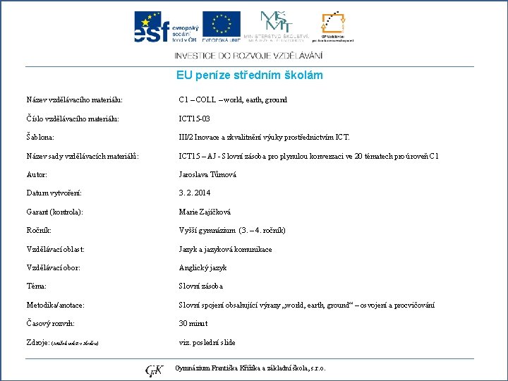 EU peníze středním školám Název vzdělávacího materiálu: Číslo vzdělávacího materiálu: Šablona: Název sady vzdělávacích