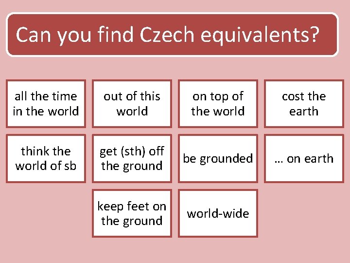 Can you find Czech equivalents? all the time in the world out of this