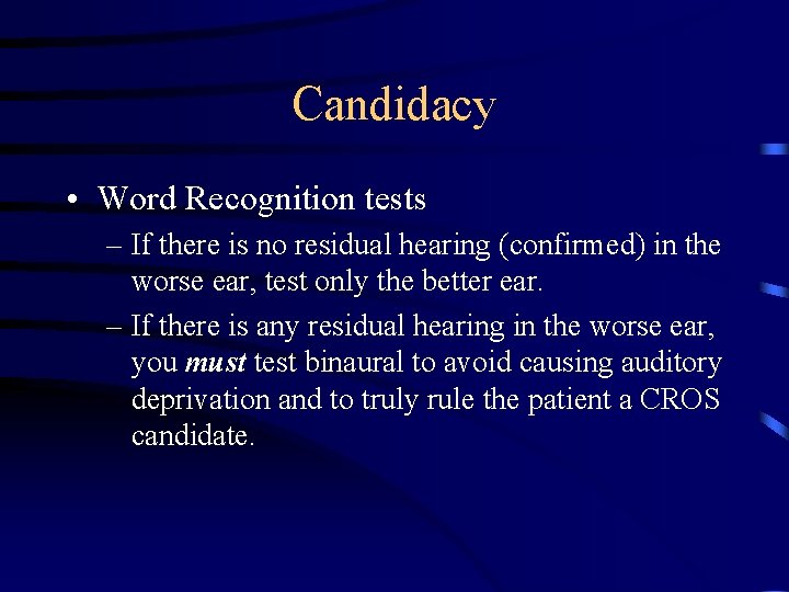 Candidacy • Word Recognition tests – If there is no residual hearing (confirmed) in