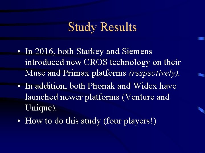 Study Results • In 2016, both Starkey and Siemens introduced new CROS technology on