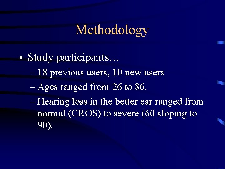Methodology • Study participants… – 18 previous users, 10 new users – Ages ranged
