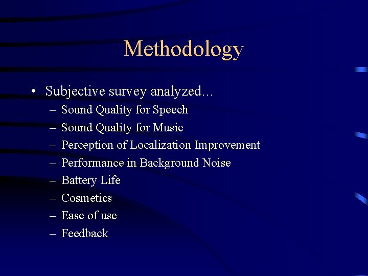 Methodology • Subjective survey analyzed… – – – – Sound Quality for Speech Sound