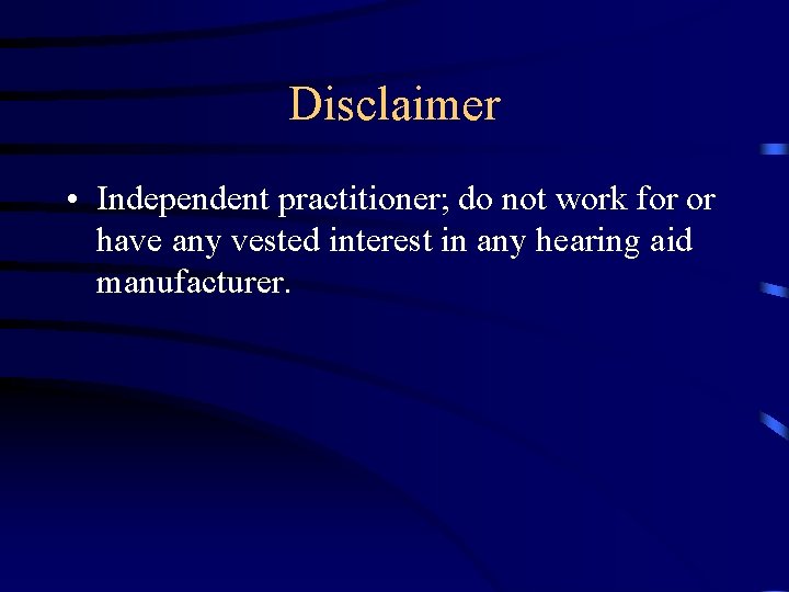 Disclaimer • Independent practitioner; do not work for or have any vested interest in