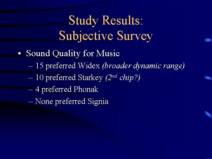 Study Results: Subjective Survey • Sound Quality for Music – 15 preferred Widex (broader