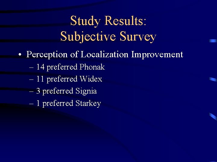Study Results: Subjective Survey • Perception of Localization Improvement – 14 preferred Phonak –