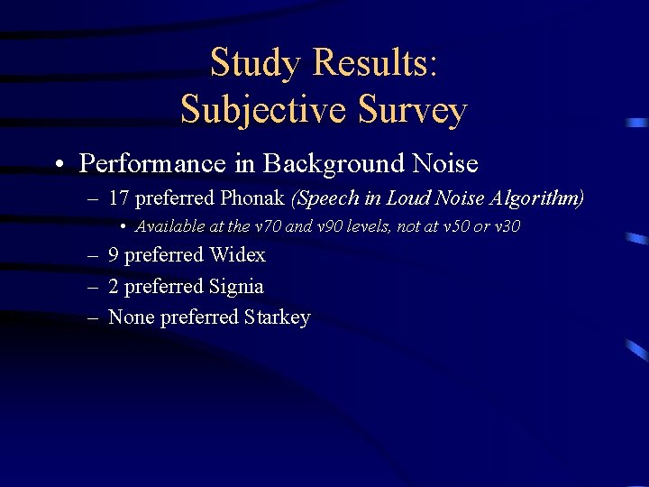 Study Results: Subjective Survey • Performance in Background Noise – 17 preferred Phonak (Speech