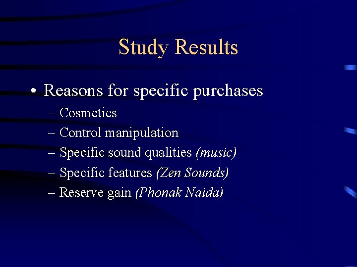 Study Results • Reasons for specific purchases – Cosmetics – Control manipulation – Specific