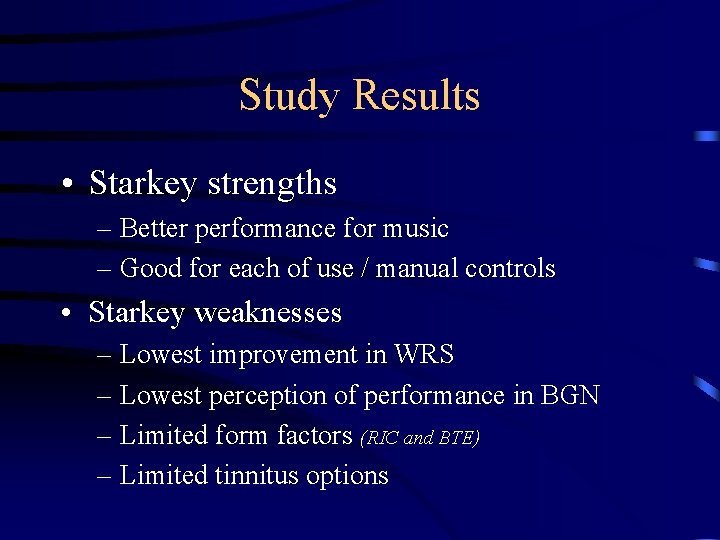 Study Results • Starkey strengths – Better performance for music – Good for each