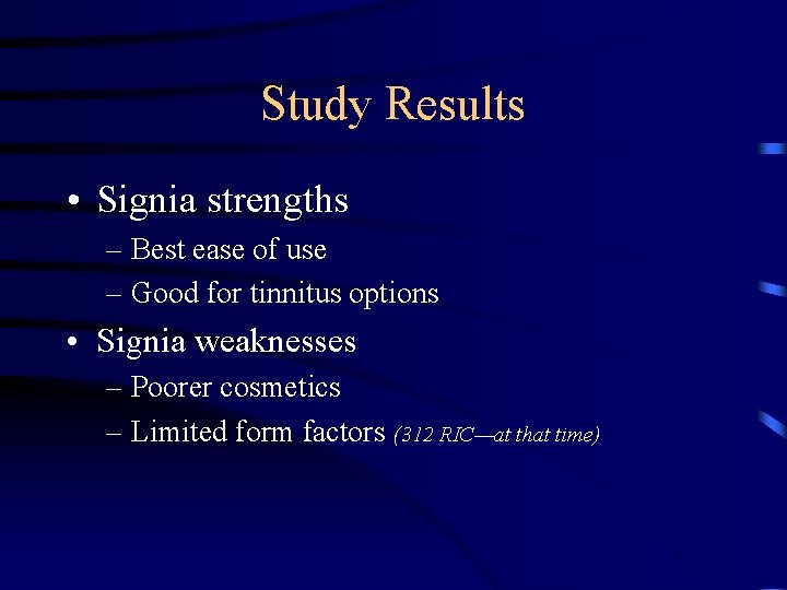 Study Results • Signia strengths – Best ease of use – Good for tinnitus