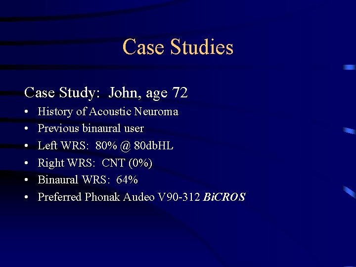 Case Studies Case Study: John, age 72 • • • History of Acoustic Neuroma