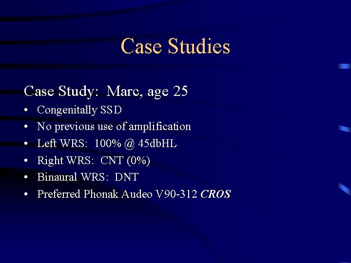 Case Studies Case Study: Marc, age 25 • • • Congenitally SSD No previous