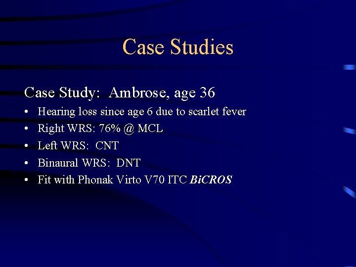 Case Studies Case Study: Ambrose, age 36 • • • Hearing loss since age