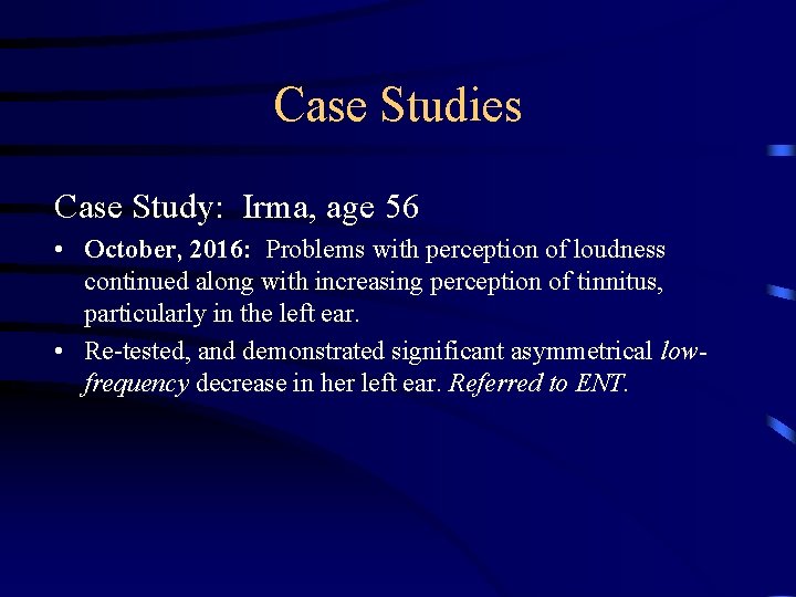 Case Studies Case Study: Irma, age 56 • October, 2016: Problems with perception of