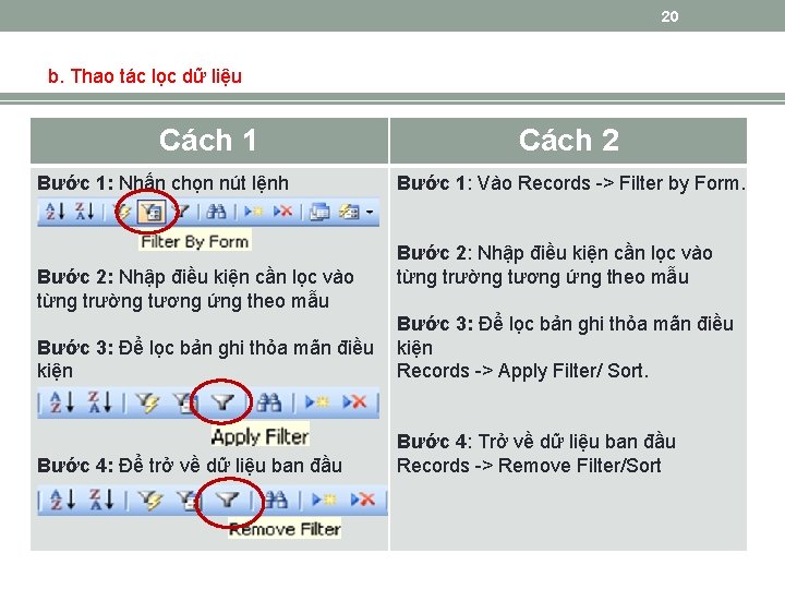 20 b. Thao tác lọc dữ liệu Cách 1 Bước 1: Nhấn chọn nút