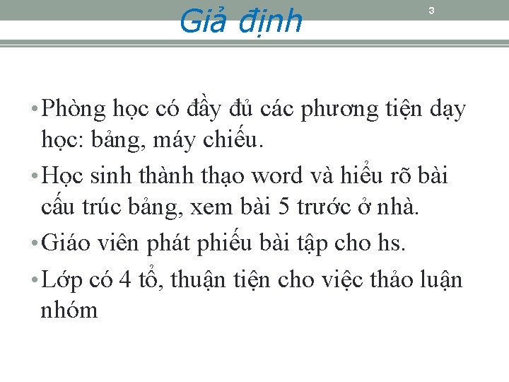 Giả định 3 • Phòng học có đầy đủ các phương tiện dạy học: