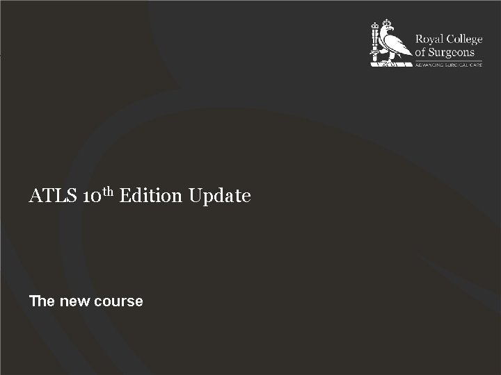 ATLS 10 th Edition Update The new course 