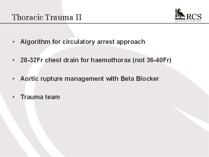 Thoracic Trauma II • Algorithm for circulatory arrest approach • 28 -32 Fr chest