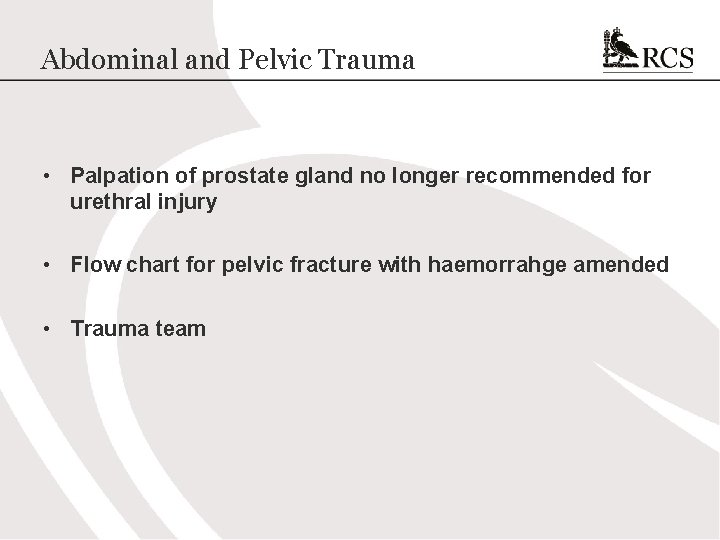 Abdominal and Pelvic Trauma • Palpation of prostate gland no longer recommended for urethral