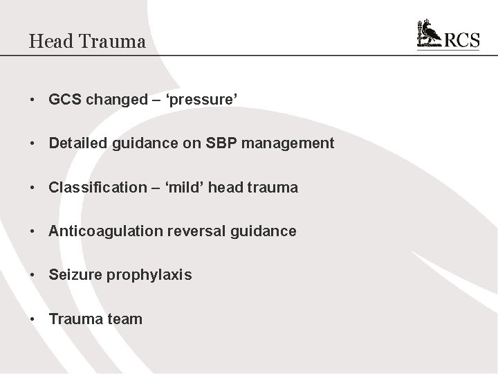 Head Trauma • GCS changed – ‘pressure’ • Detailed guidance on SBP management •