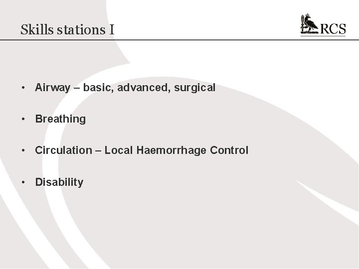 Skills stations I • Airway – basic, advanced, surgical • Breathing • Circulation –