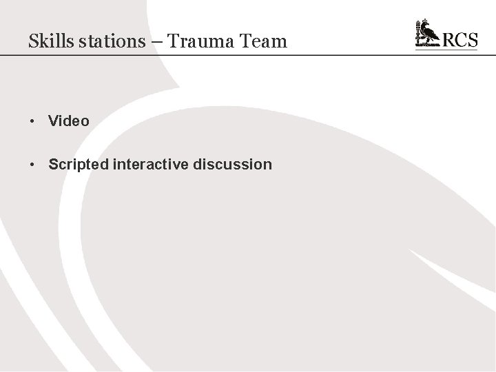 Skills stations – Trauma Team • Video • Scripted interactive discussion 