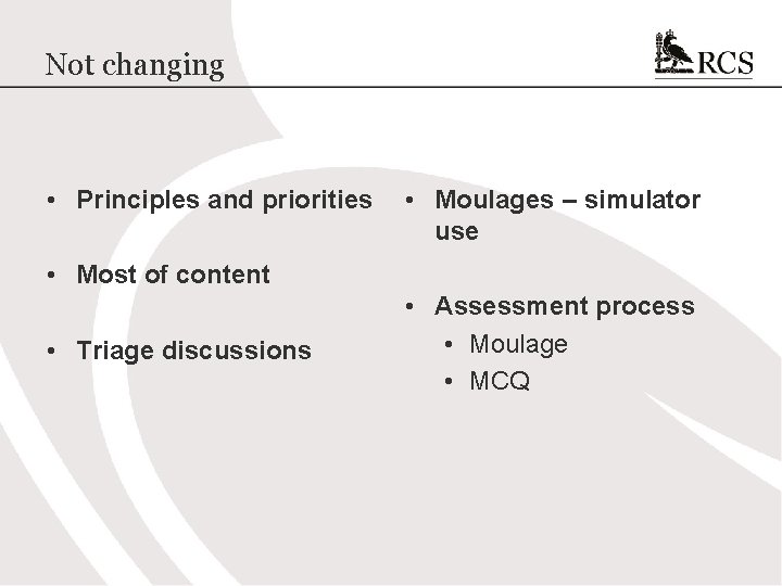 Not changing • Principles and priorities • Moulages – simulator use • Most of