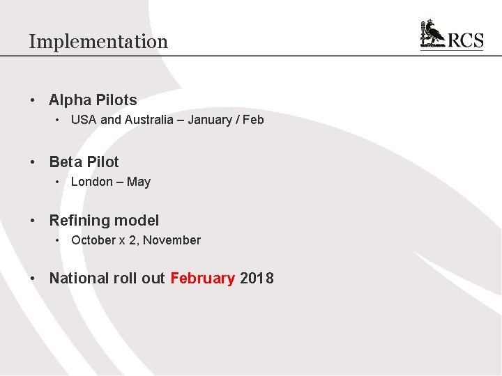 Implementation • Alpha Pilots • USA and Australia – January / Feb • Beta