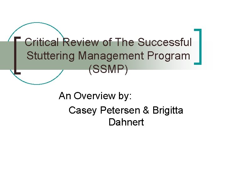 Critical Review of The Successful Stuttering Management Program (SSMP) An Overview by: Casey Petersen