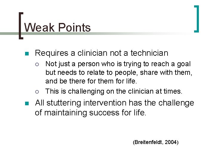 Weak Points n Requires a clinician not a technician ¡ ¡ n Not just