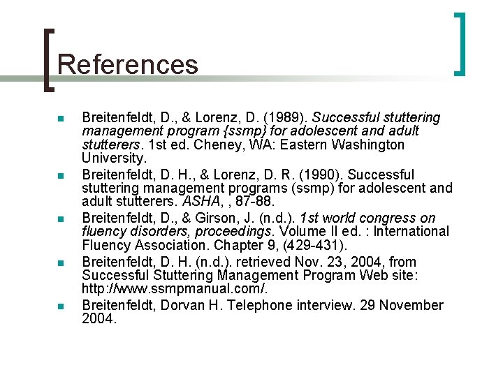 References n n n Breitenfeldt, D. , & Lorenz, D. (1989). Successful stuttering management
