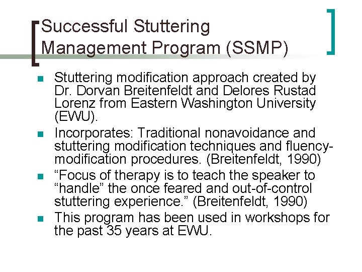 Successful Stuttering Management Program (SSMP) n n Stuttering modification approach created by Dr. Dorvan