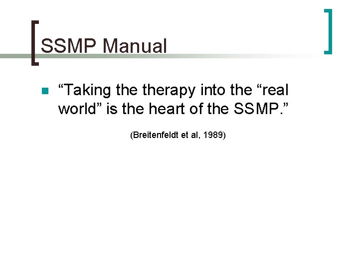 SSMP Manual n “Taking therapy into the “real world” is the heart of the