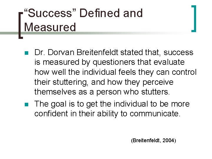 “Success” Defined and Measured n n Dr. Dorvan Breitenfeldt stated that, success is measured