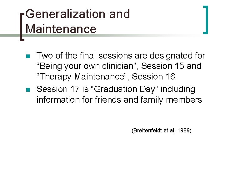 Generalization and Maintenance n n Two of the final sessions are designated for “Being